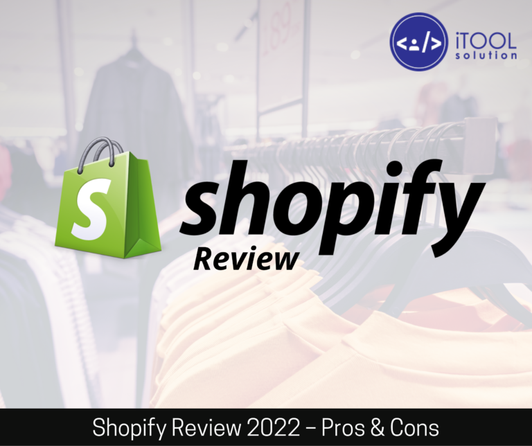 Shopify Review 2022 – Pros & Cons (5min Read) - ITool Solution Ltd.